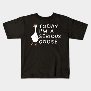 Today I'm A Serious Goose Kids T-Shirt